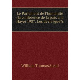 

Книга Le Parlement de l'humanité (la conférence de la paix à la Haye)