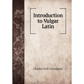 

Книга Introduction to Vulgar Latin