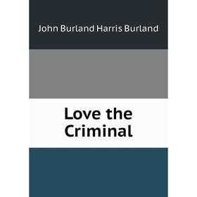 

Книга Love the Criminal