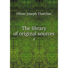 

Книга The library of original sources 4