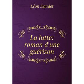

Книга La lutte: roman d'une guérison