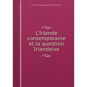 

Книга L'Irlande contemporaine et la question Irlandaise