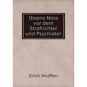 

Книга Ibsens Nora vor dem Strafrichter und Psychiater