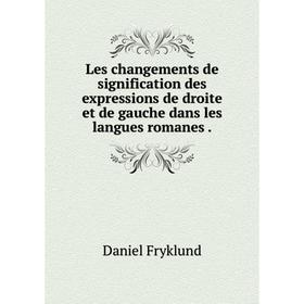 

Книга Les changements de signification des expressions de droite et de gauche dans les langues romanes