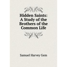 

Книга Hidden Saints: A Study of the Brothers of the Common Life