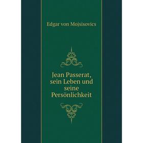 

Книга Jean Passerat, sein Leben und seine Persönlichkeit