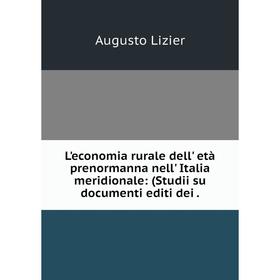 

Книга L'economia rurale dell' età prenormanna nell' Italia meridionale: (Studii su documenti editi dei