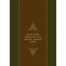 

Книга Tracts of the American Tract Society : general series 5
