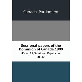 

Книга Sessional papers of the Dominion of Canada 190943, no.15