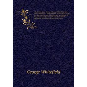 

Книга The Works of the Reverend George Whitefield, M.A., late of Pembroke-College, Oxford, and Chaplain to the Rt. Hon