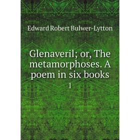 

Книга Glenaveril; or, The metamorphoses. A poem in six books 1