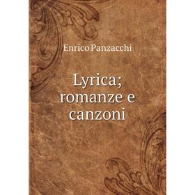 

Книга Lyrica; romanze e canzoni
