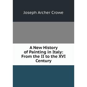 

Книга A New History of Painting in Italy: From the II to the XVI Century