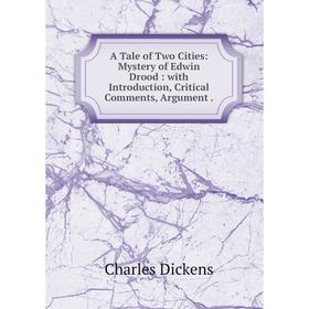 

Книга A Tale of Two Cities: Mystery of Edwin Drood: with Introduction, Critical Comments, Argument