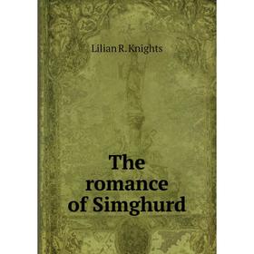 

Книга The romance of Simghurd