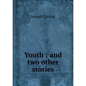 

Книга Youth: and two other stories