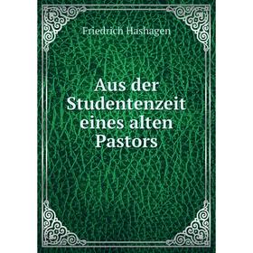 

Книга Aus der Studentenzeit eines alten Pastors