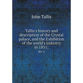 

Книга Tallis's History and description of the Crystal palace, and the Exhibition of the world's industry in 1851