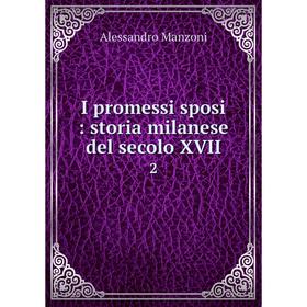 

Книга I promessi sposi: storia milanese del secolo XVII2