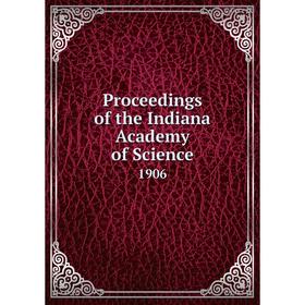 

Книга Proceedings of the Indiana Academy of Science 1906