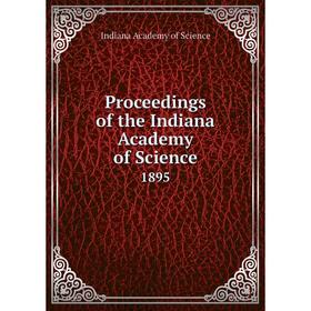 

Книга Proceedings of the Indiana Academy of Science 1895