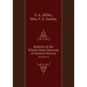 

Книга Bulletin of the Illinois State Museum of Natural History Number 8