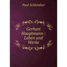 

Книга Gerhart Hauptmann: Leben und Werke