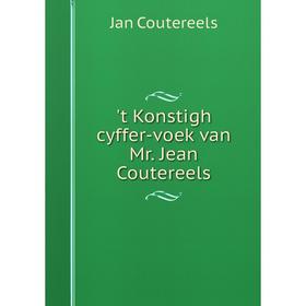 

Книга T Konstigh cyffer-voek van Mr. Jean Coutereels