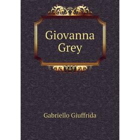

Книга Giovanna Grey