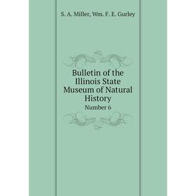 

Книга Bulletin of the Illinois State Museum of Natural History Number 6