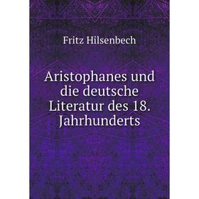 

Книга Aristophanes und die deutsche Literatur des 18. Jahrhunderts