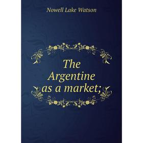 

Книга The Argentine as a market