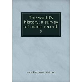 

Книга The world's History ; a survey of man's record 5
