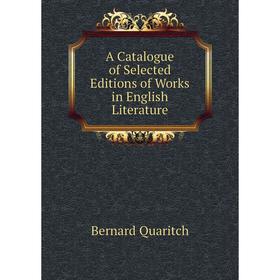 

Книга A Catalogue of Selected Editions of Works in English Literature