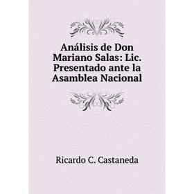 

Книга Anбlisis de Don Mariano Salas: Lic. Presentado ante la Asamblea Nacional