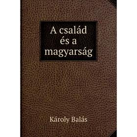 

Книга A csalбd йs a magyarsбg