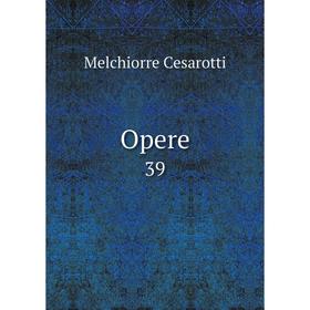 

Книга Opere 39