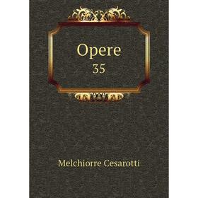 

Книга Opere 35