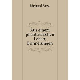 

Книга Aus einem phantastischen Leben, Erinnerungen