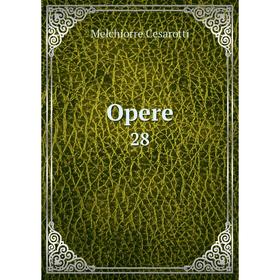 

Книга Opere 28