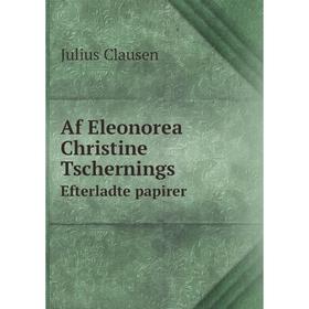 

Книга Af Eleonorea Christine TscherningsEfterladte papirer