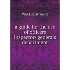 

Книга A guide for the use of officers inspector- generals department