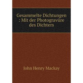 

Книга Gesammelte Dichtungen: Mit der Photogravьre des Dichters