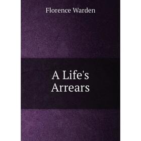 

Книга A Life's Arrears