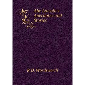 

Книга Abe Lincoln's Anecdotes and Stories