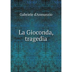 

Книга La Gioconda, tragedia