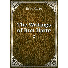 

Книга The Writings of Bret Harte 2