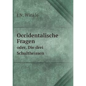 

Книга Occidentalische Fragenoder, Die drei Schultheissen