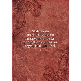 

Книга Statistique internationale du mouvement de la population d'apres les registres d'etat civil