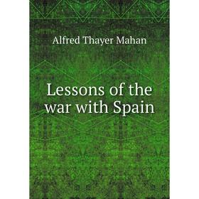 

Книга Lessons of the war with Spain